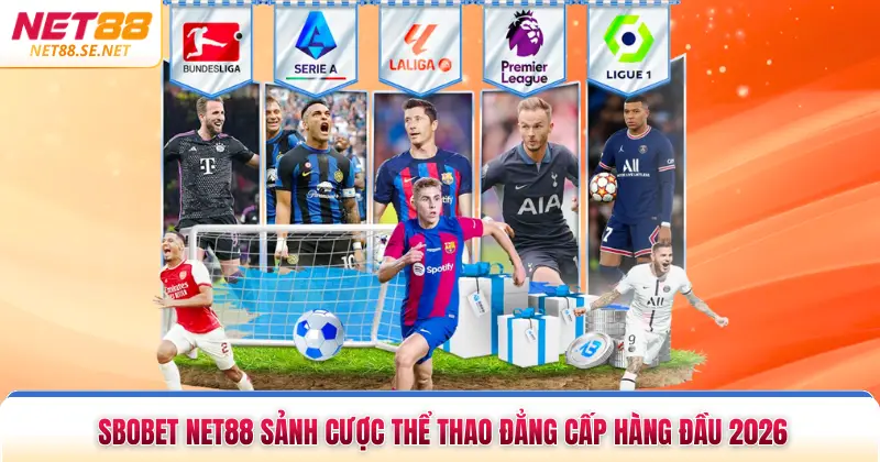 Sbobet NET88 Sảnh Cược Thể Thao Đẳng Cấp Hàng Đầu 2026 Sbobet NET88 Sảnh Cược Thể Thao Đẳng Cấp Hàng Đầu 2026